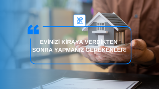 Evimi kiraya verdim, ne yapmalıyım.