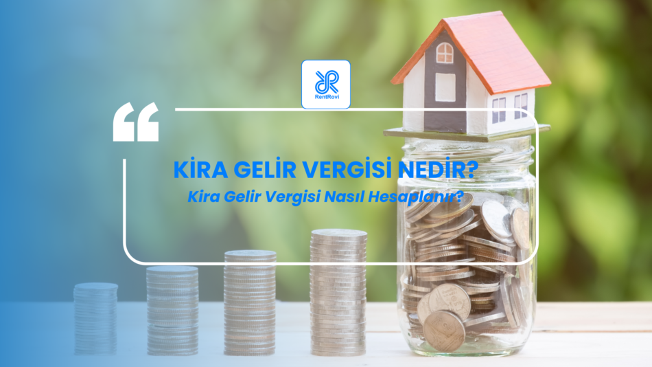 Kira Gelir Vergisi Nedir?