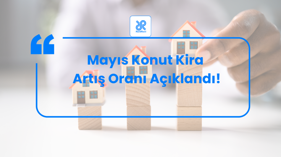 Mayıs Ayı Kira Artışı ne Kadar Oldu.?