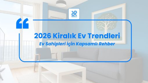 2026 Kiralık Ev Trendleri