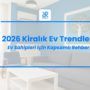 2026 Kiralık Ev Trendleri