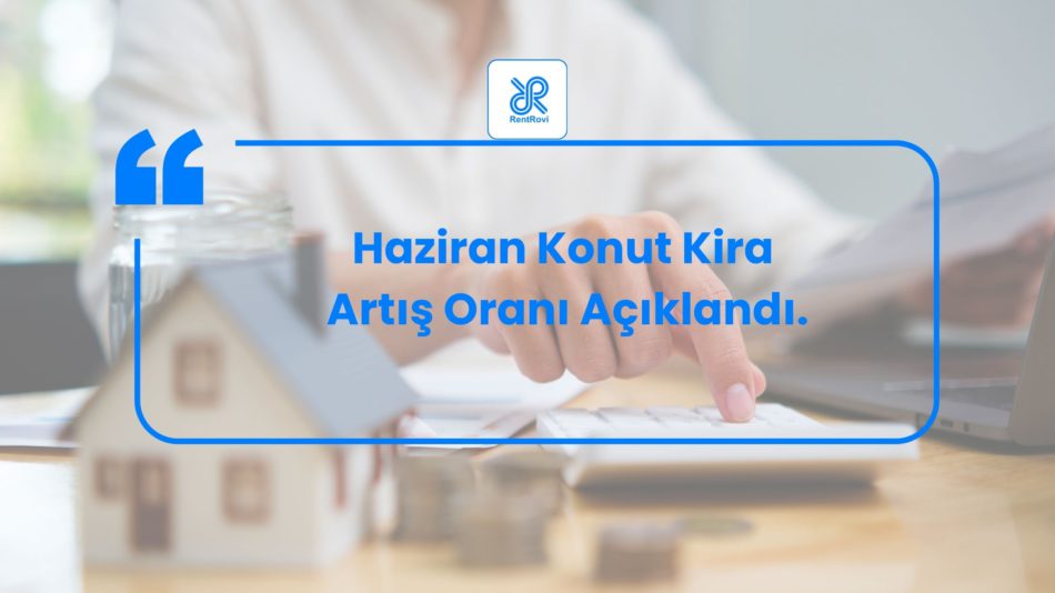 Haziran 2026 Kira Artış Oranı