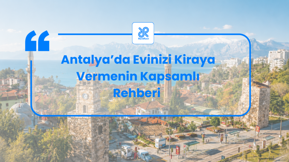 Antalya'da evinizi kiraya vermek için kapsamlı rehber