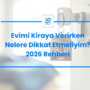 Evimi kiraya verirken nelere dikkat etmeliyim?